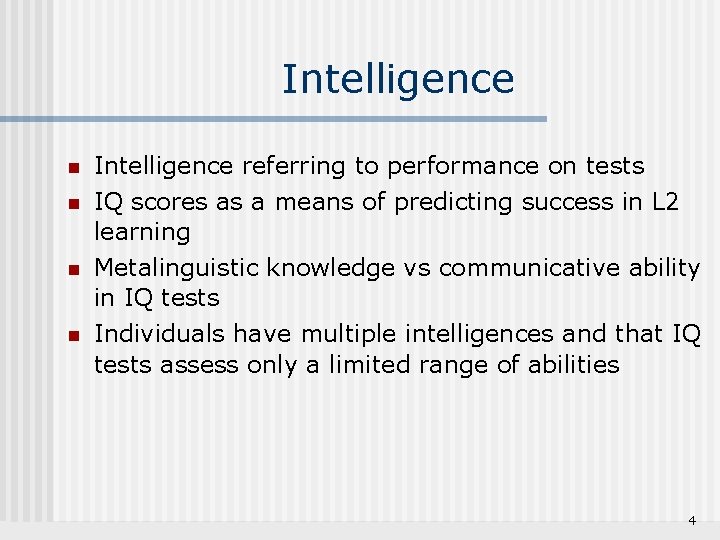Intelligence n Intelligence referring to performance on tests n IQ scores as a means