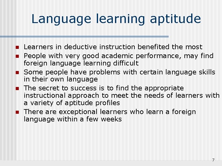 Language learning aptitude n n n Learners in deductive instruction benefited the most People