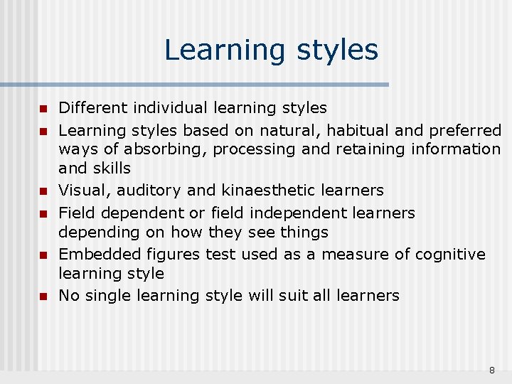 Learning styles n n n Different individual learning styles Learning styles based on natural,