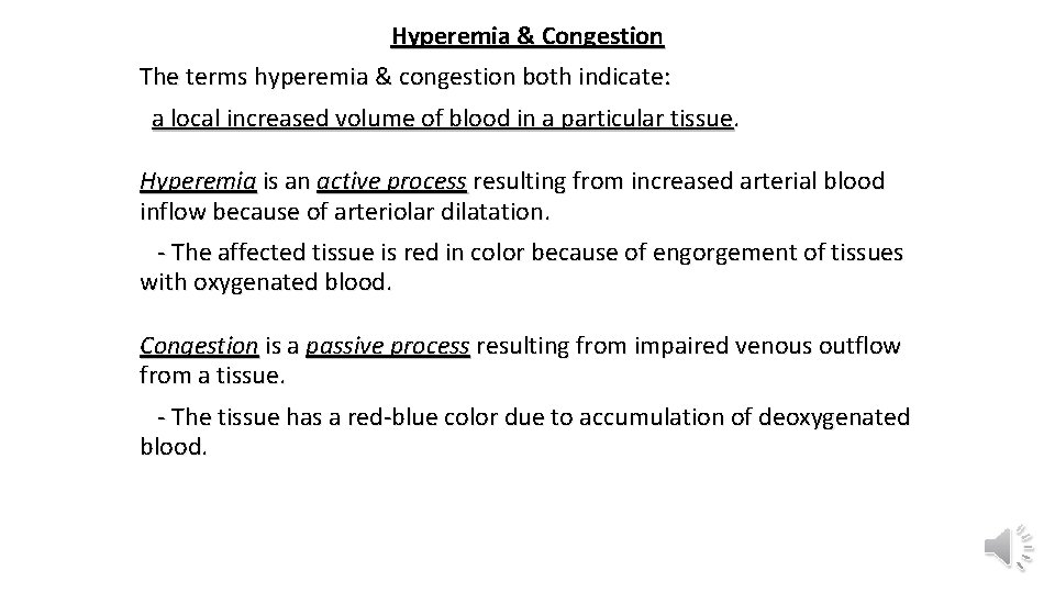 Hyperemia & Congestion The terms hyperemia & congestion both indicate: a local increased volume