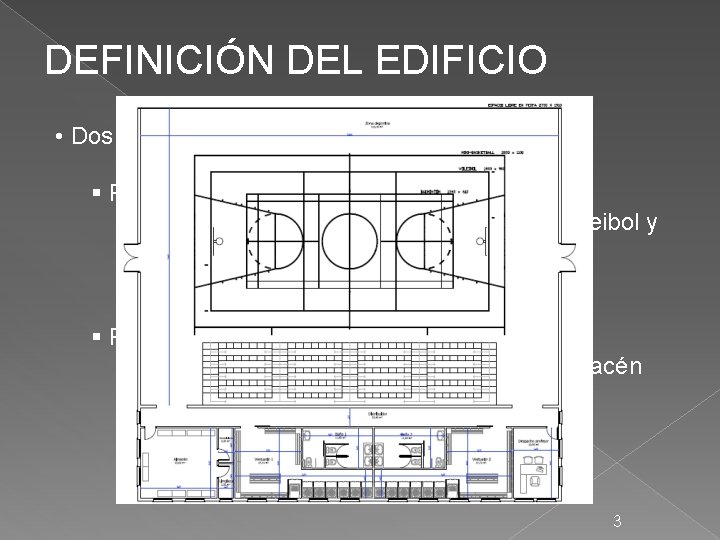 DEFINICIÓN DEL EDIFICIO • Dos partes § Parte deportiva o Alberga pistas deportivas (bádminton,