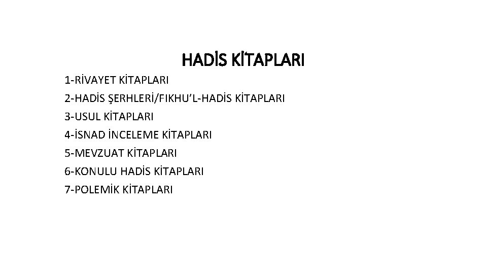 HADİS KİTAPLARI 1 -RİVAYET KİTAPLARI 2 -HADİS ŞERHLERİ/FIKHU’L-HADİS KİTAPLARI 3 -USUL KİTAPLARI 4 -İSNAD