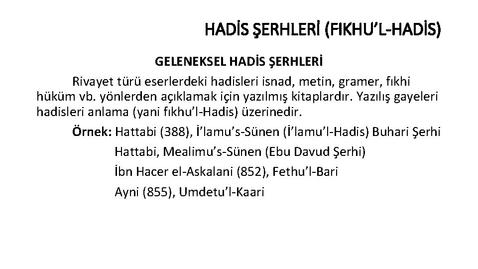 HADİS ŞERHLERİ (FIKHU’L-HADİS) GELENEKSEL HADİS ŞERHLERİ Rivayet türü eserlerdeki hadisleri isnad, metin, gramer, fıkhi