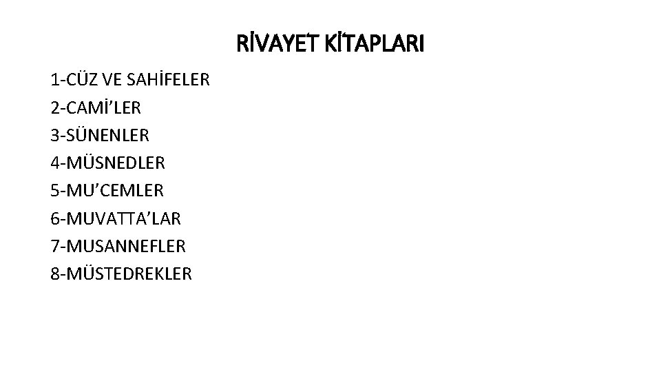 RİVAYET KİTAPLARI 1 -CÜZ VE SAHİFELER 2 -CAMİ’LER 3 -SÜNENLER 4 -MÜSNEDLER 5 -MU’CEMLER