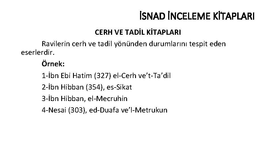 İSNAD İNCELEME KİTAPLARI CERH VE TADİL KİTAPLARI Ravilerin cerh ve tadil yönünden durumlarını tespit