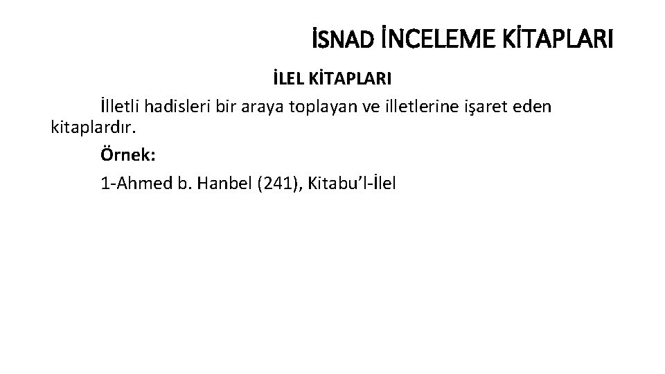 İSNAD İNCELEME KİTAPLARI İLEL KİTAPLARI İlletli hadisleri bir araya toplayan ve illetlerine işaret eden