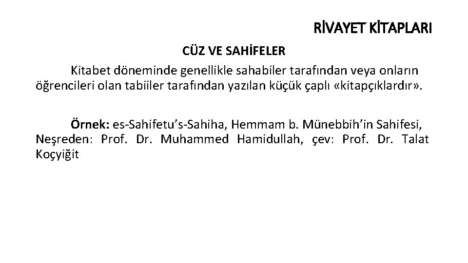 RİVAYET KİTAPLARI CÜZ VE SAHİFELER Kitabet döneminde genellikle sahabiler tarafından veya onların öğrencileri olan