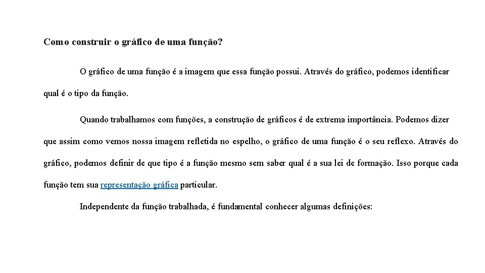 Como construir o gráfico de uma função? O gráfico de uma função é a