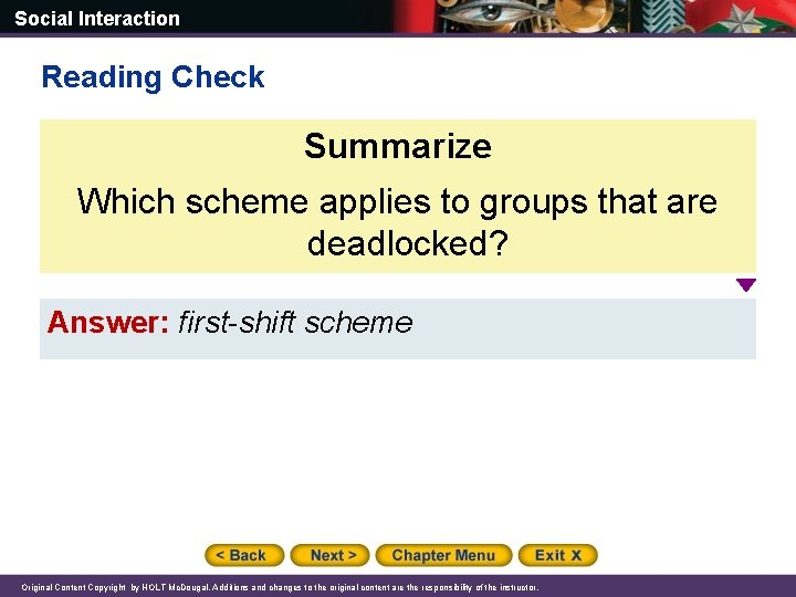 Social Interaction Reading Check Summarize Which scheme applies to groups that are deadlocked? Answer: