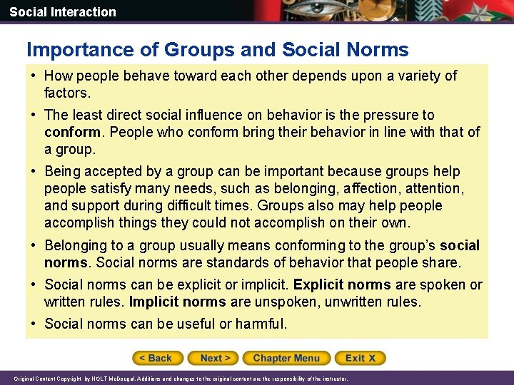 Social Interaction Importance of Groups and Social Norms • How people behave toward each