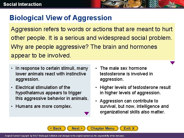 Social Interaction Biological View of Aggression refers to words or actions that are meant