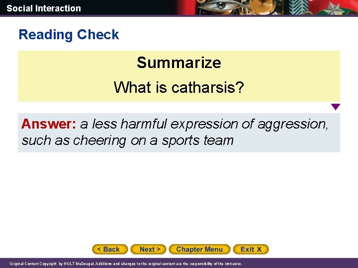 Social Interaction Reading Check Summarize What is catharsis? Answer: a less harmful expression of
