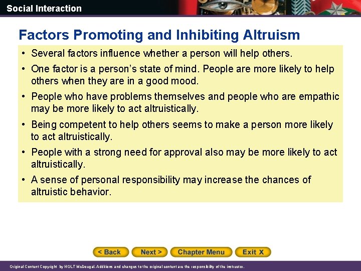 Social Interaction Factors Promoting and Inhibiting Altruism • Several factors influence whether a person