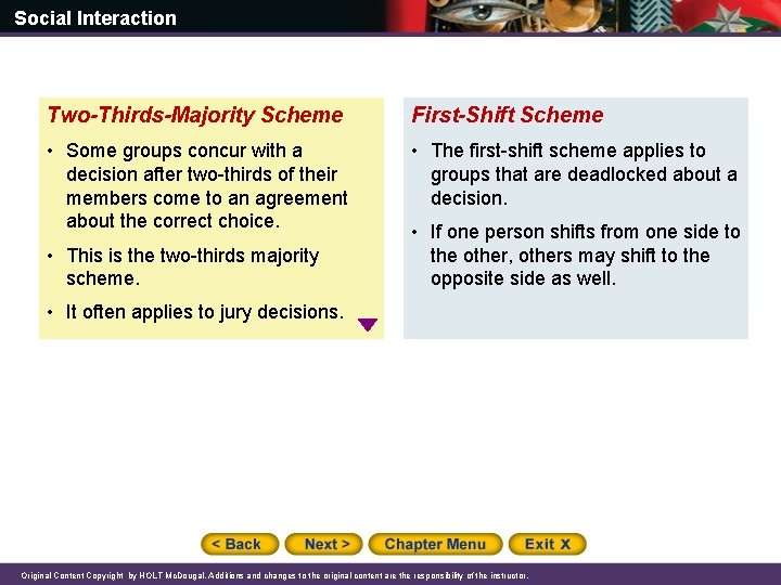 Social Interaction Two-Thirds-Majority Scheme First-Shift Scheme • Some groups concur with a decision after