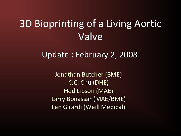 3 D Bioprinting of a Living Aortic Valve Update : February 2, 2008 Jonathan