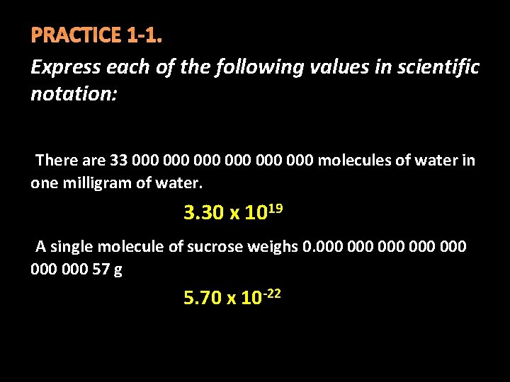 PRACTICE 1 -1. Express each of the following values in scientific notation: There are