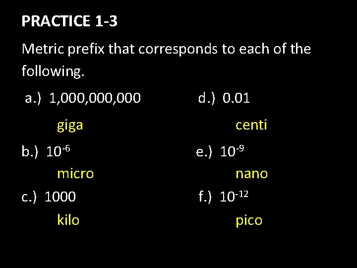 PRACTICE 1 -3 Metric prefix that corresponds to each of the following. a. )