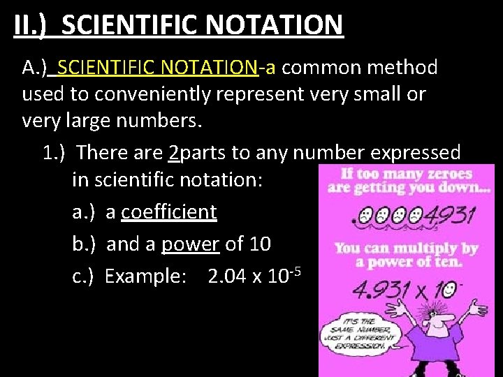 II. ) SCIENTIFIC NOTATION A. ) SCIENTIFIC NOTATION-a common method used to conveniently represent