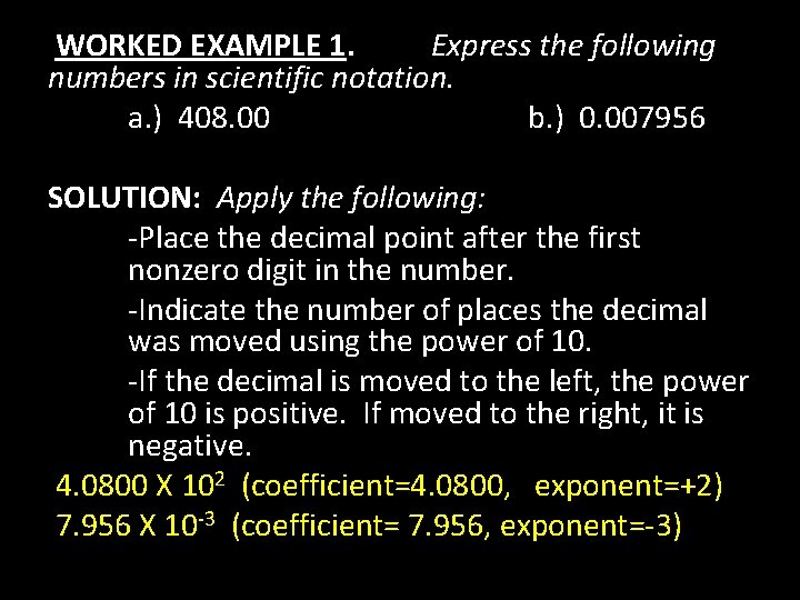WORKED EXAMPLE 1. Express the following numbers in scientific notation. a. ) 408. 00