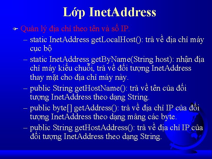 Lớp Inet. Address F Quản lý địa chỉ theo tên và số IP. –