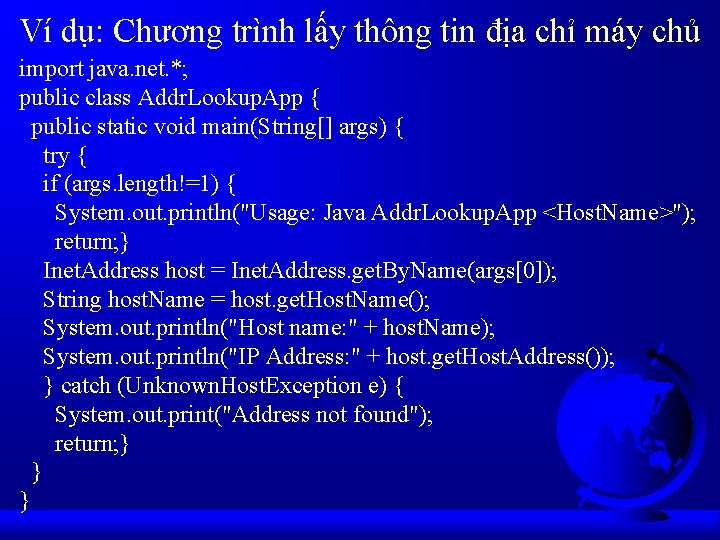 Ví dụ: Chương trình lấy thông tin địa chỉ máy chủ import java. net.