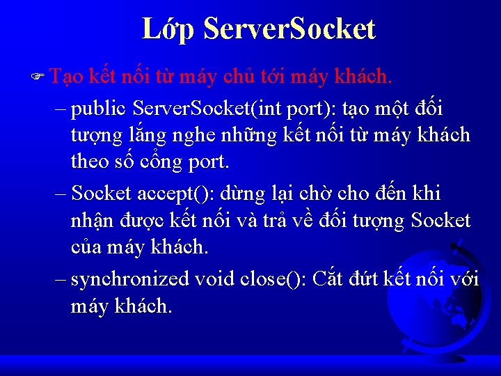 Lớp Server. Socket F Tạo kết nối từ máy chủ tới máy khách. –