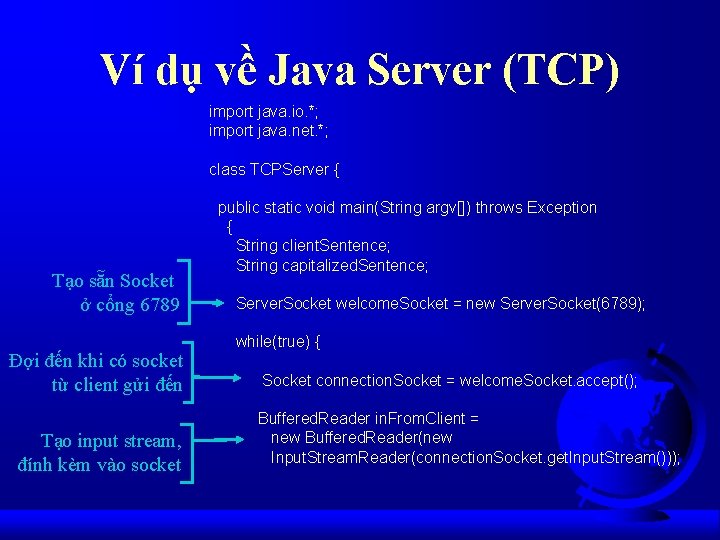 Ví dụ về Java Server (TCP) import java. io. *; import java. net. *;