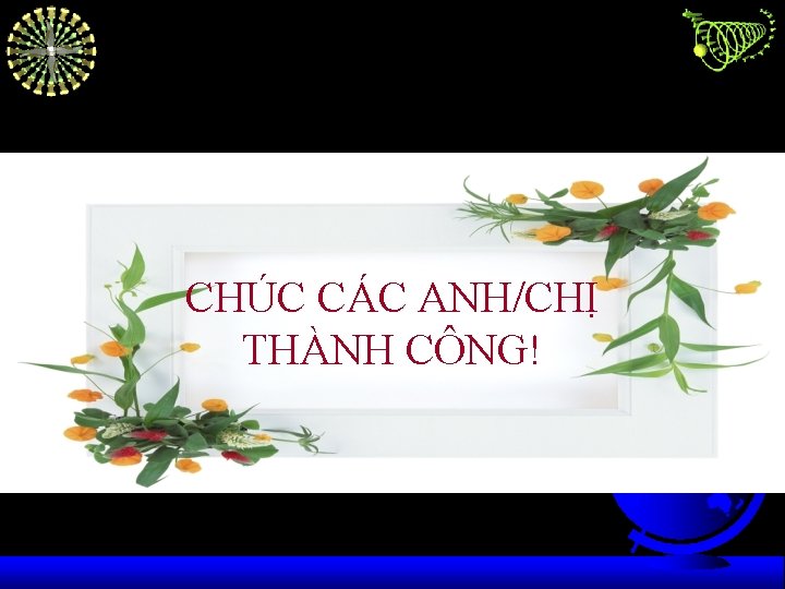 CHÚC CÁC ANH/CHỊ THÀNH CÔNG! 