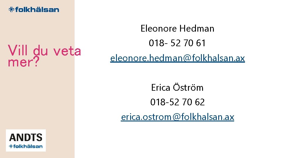 Eleonore Hedman Vill du veta mer? 018 - 52 70 61 eleonore. hedman@folkhalsan. ax