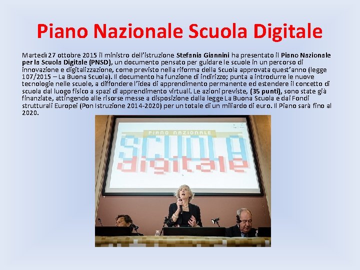 Piano Nazionale Scuola Digitale Martedì 27 ottobre 2015 il ministro dell’istruzione Stefania Giannini ha