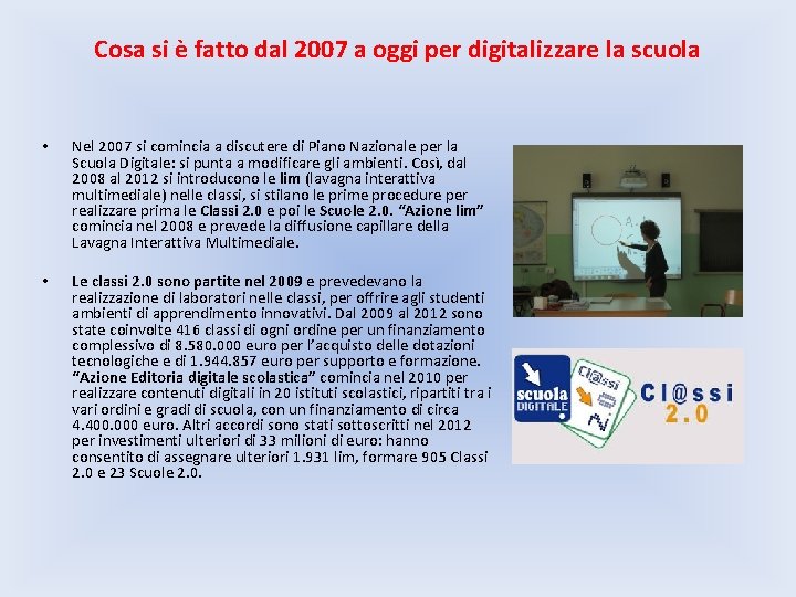 Cosa si è fatto dal 2007 a oggi per digitalizzare la scuola • Nel
