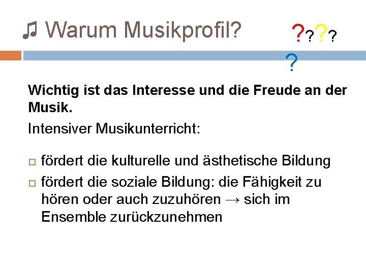 ♫ Warum Musikprofil? ? ? ? Wichtig ist das Interesse und die Freude an