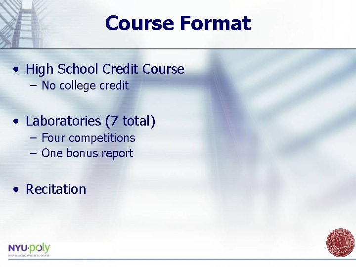 Course Format • High School Credit Course – No college credit • Laboratories (7