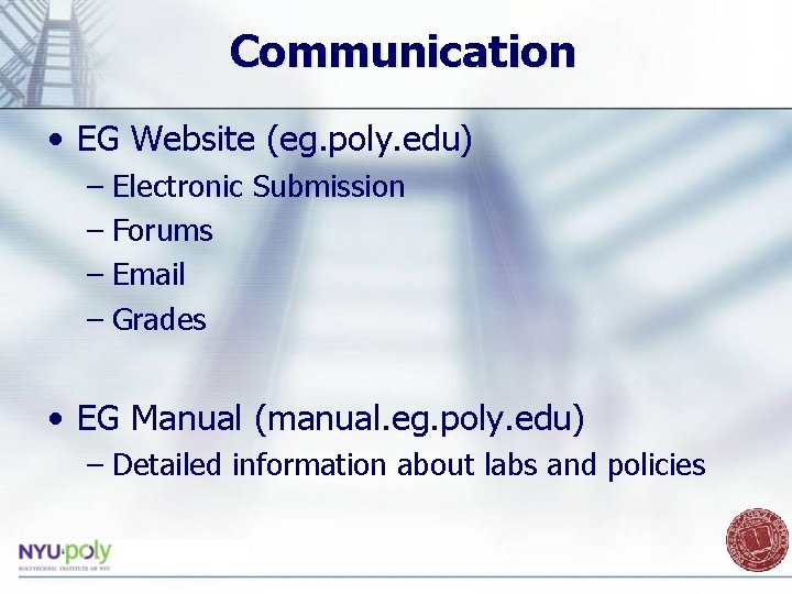 Communication • EG Website (eg. poly. edu) – Electronic Submission – Forums – Email