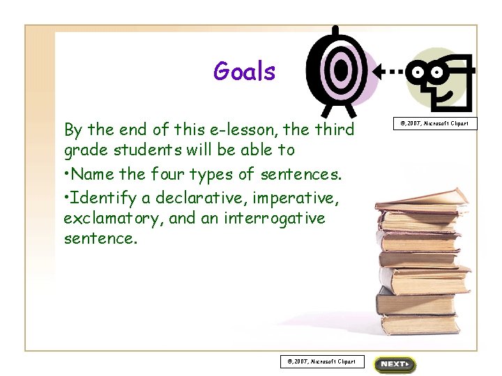 Goals By the end of this e-lesson, the third grade students will be able