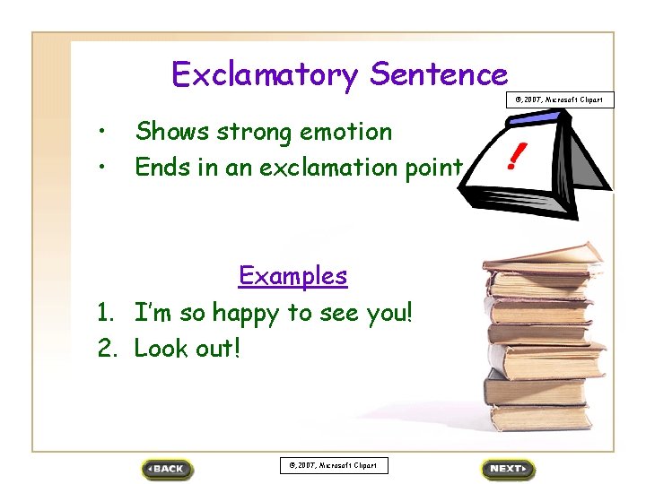 Exclamatory Sentence • • Shows strong emotion Ends in an exclamation point Examples 1.