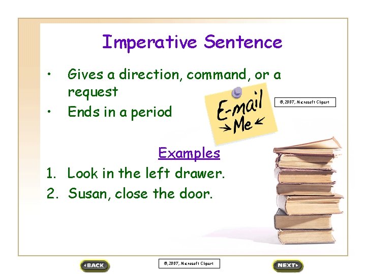 Imperative Sentence • • Gives a direction, command, or a request Ends in a