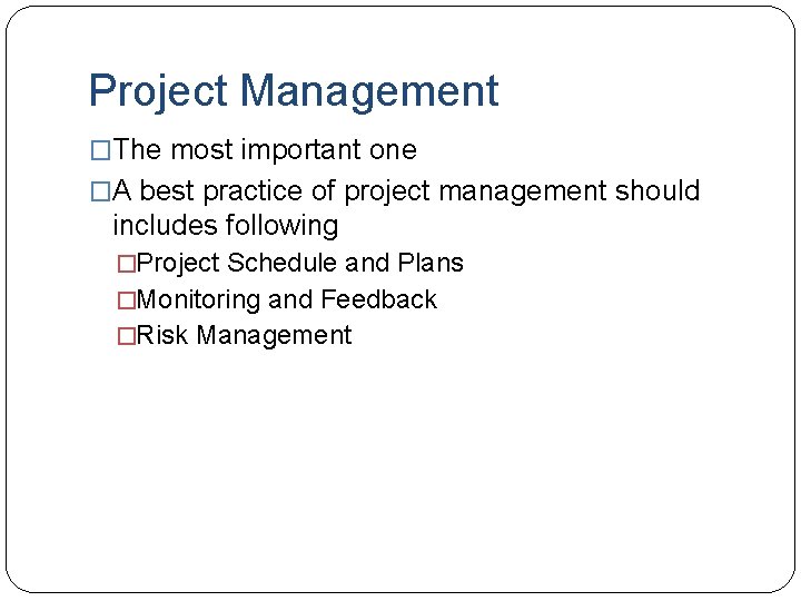 Project Management �The most important one �A best practice of project management should includes Project Management �The most important one �A best practice of project management should includes