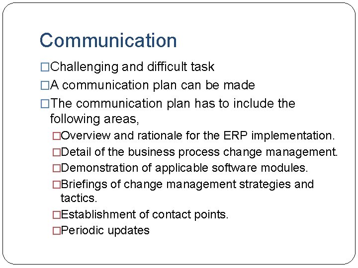 Communication �Challenging and difficult task �A communication plan can be made �The communication plan Communication �Challenging and difficult task �A communication plan can be made �The communication plan