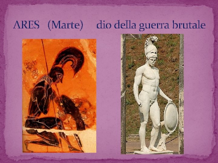 ARES (Marte) dio della guerra brutale 