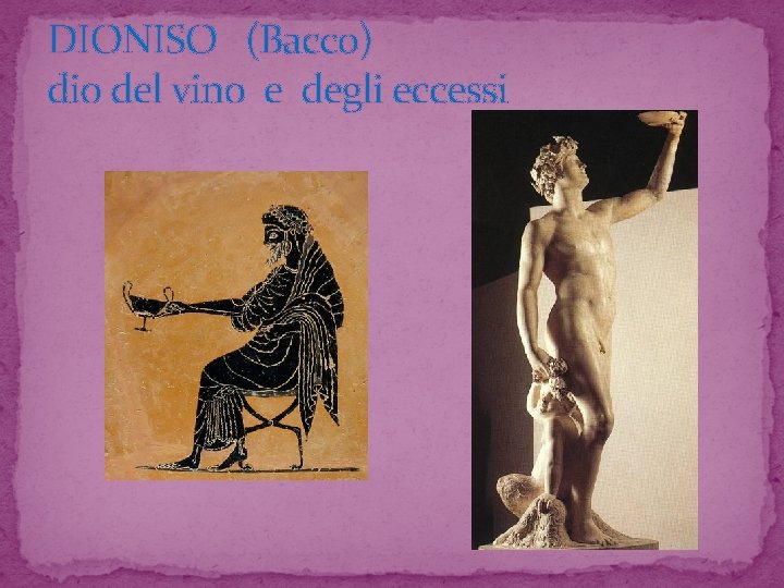 DIONISO (Bacco) dio del vino e degli eccessi 