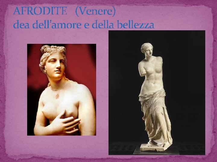 AFRODITE (Venere) dea dell’amore e della bellezza 