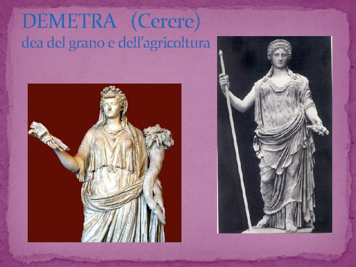 DEMETRA (Cerere) dea del grano e dell’agricoltura 