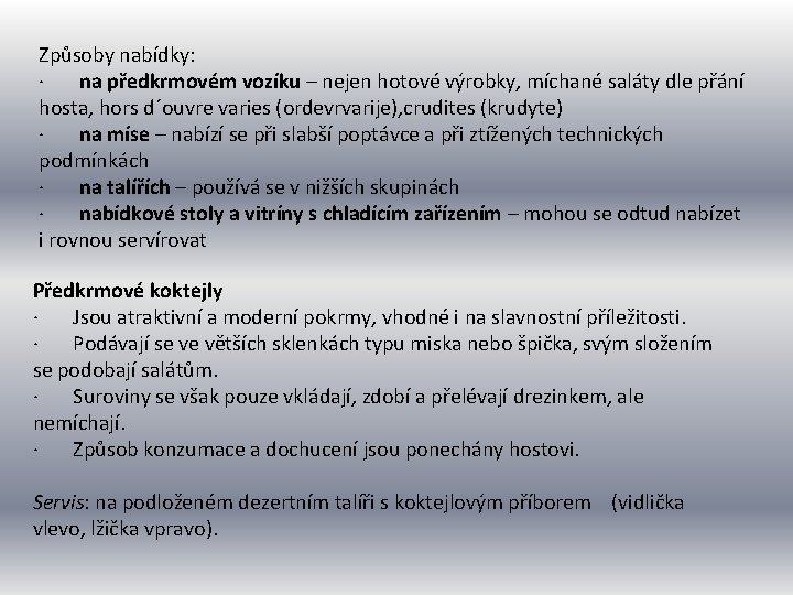 Způsoby nabídky: · na předkrmovém vozíku – nejen hotové výrobky, míchané saláty dle přání