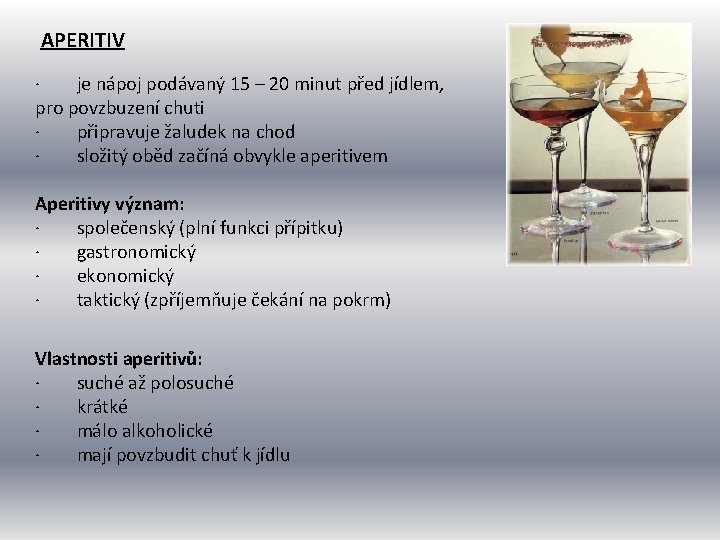 APERITIV · je nápoj podávaný 15 – 20 minut před jídlem, pro povzbuzení chuti