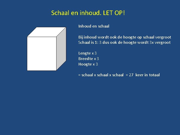 Schaal en inhoud. LET OP! Inhoud en schaal Bij inhoud wordt ook de hoogte