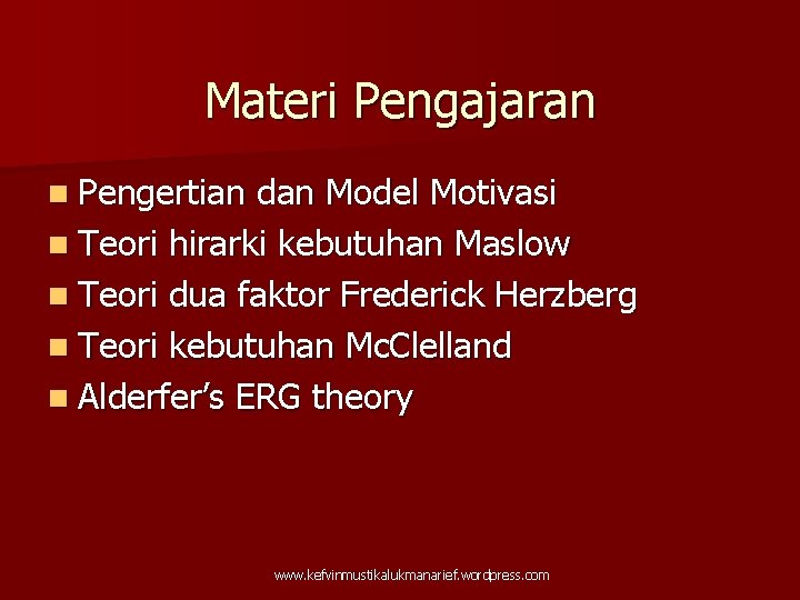 Materi Pengajaran n Pengertian dan Model Motivasi n Teori hirarki kebutuhan Maslow n Teori