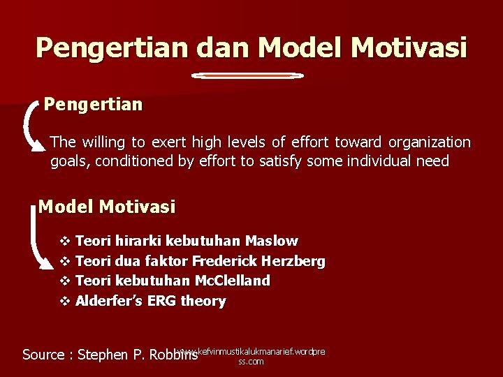 Pengertian dan Model Motivasi Pengertian The willing to exert high levels of effort toward