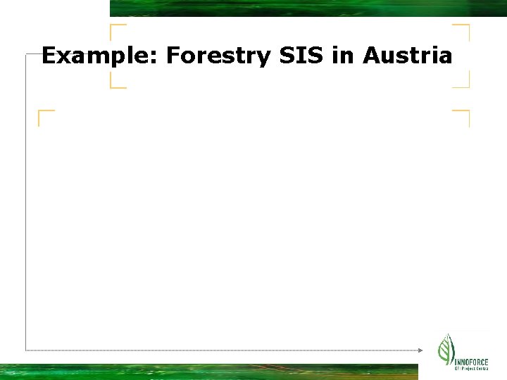 Example: Forestry SIS in Austria 