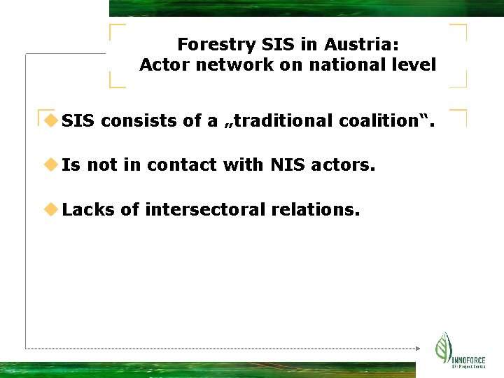 Forestry SIS in Austria: Actor network on national level u SIS consists of a